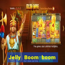 Jelly Boom boom jelly up